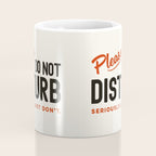 Please Do Not Disturb. Seriously Just Don't. Funny Office Coffee Mug Gallery Image 4