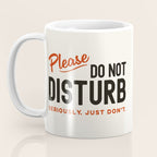 Please Do Not Disturb. Seriously Just Don't. Funny Office Coffee Mug Gallery Image 3