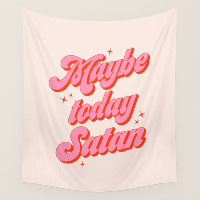 Maybe today Satan? Wall Tapestry Gallery Image 1