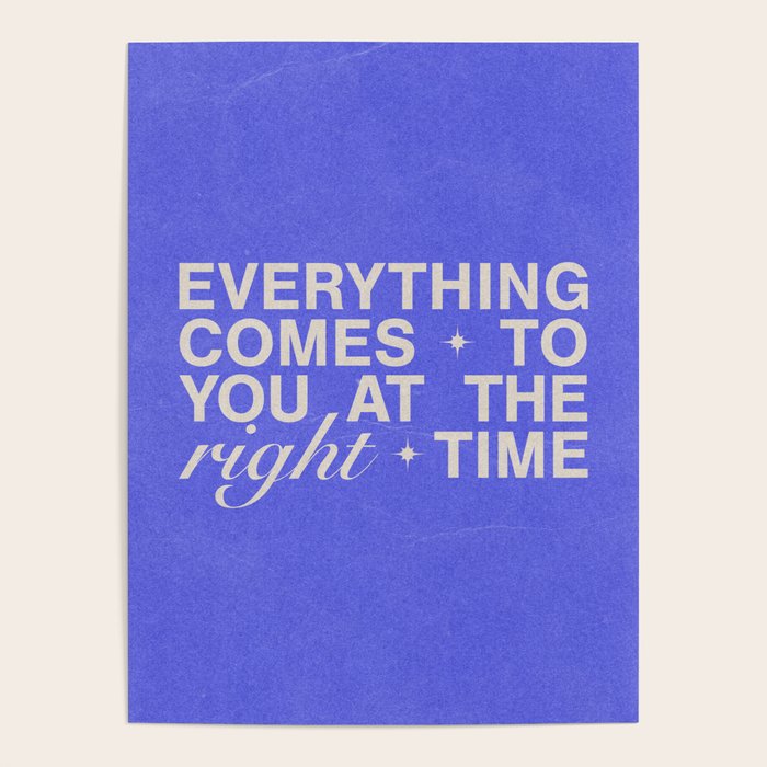 Everything Comes To You At The Right Time (Blue) Poster Gallery Image 4