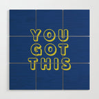 You Got This Wood Wall Art Gallery Image 1