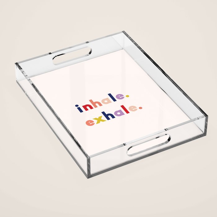 inhale exhale Acrylic Tray Gallery Image 1