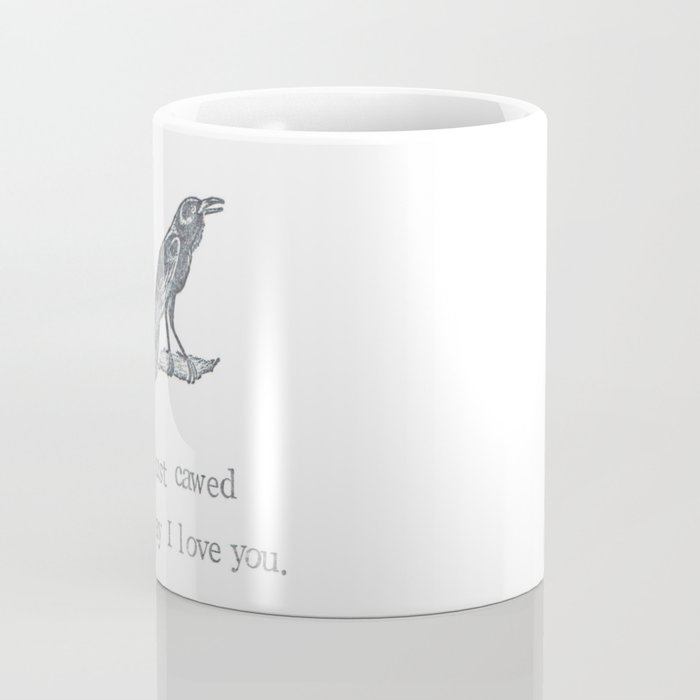 I Just Cawed To Say I Love You Coffee Mug Gallery Image 4