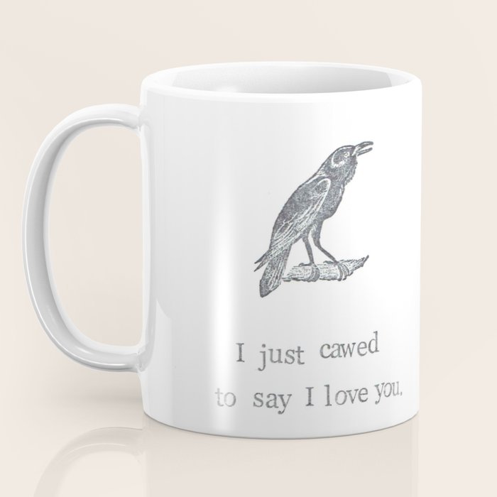 I Just Cawed To Say I Love You Coffee Mug Gallery Image 3