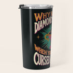Why Be a Diamond in the Rough Travel Mug Gallery Image 3