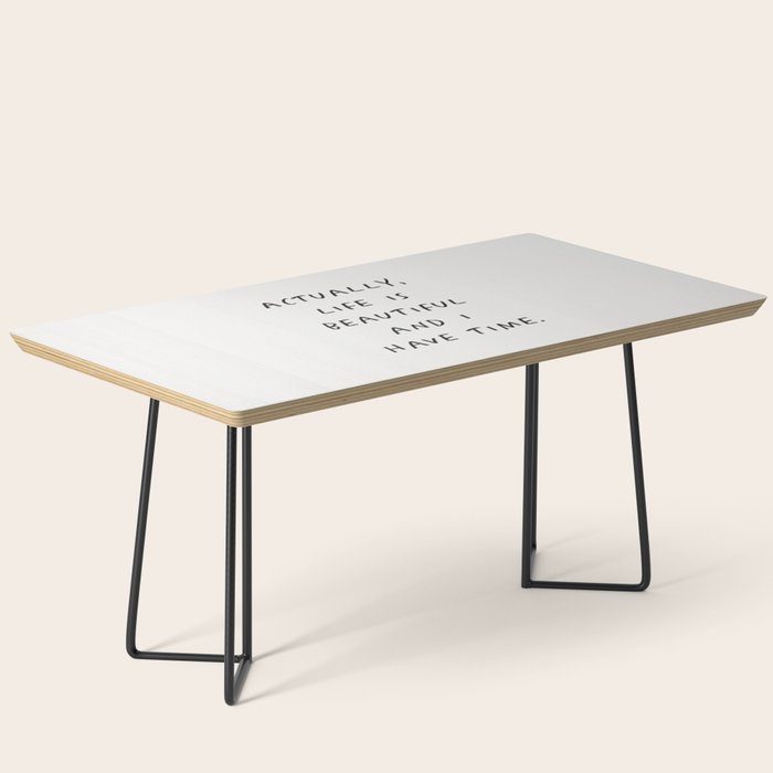 Actually Life is Beautiful and I Have Time Coffee Table Gallery Image 1