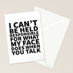 I Canât Be Held Responsible For What My Face Does When You Talk Stationery Card Gallery Image 2