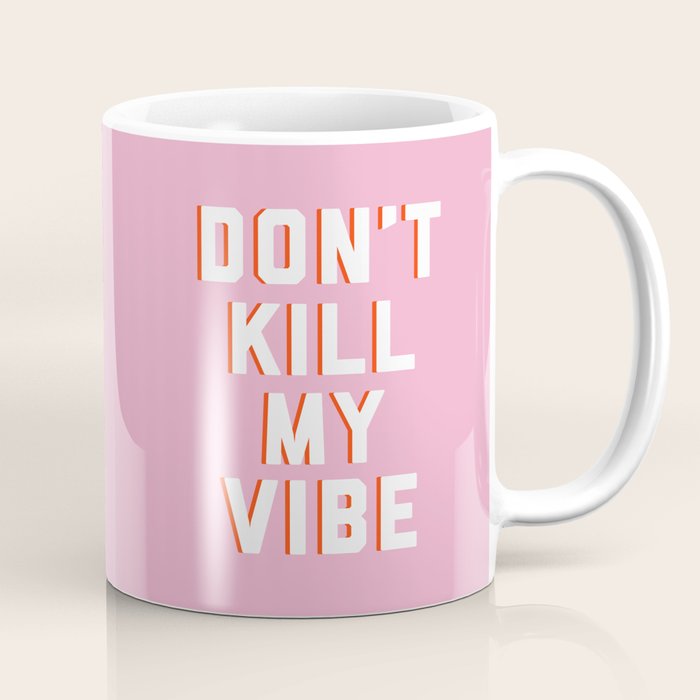 Don't Kill My Vibe Quote Coffee Mug Gallery Image 1