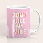 Don't Kill My Vibe Quote Coffee Mug Gallery Image 1