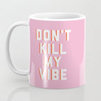 Don't Kill My Vibe Quote Coffee Mug Gallery Image 3