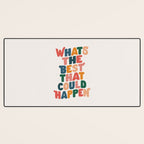 Whats The Best That Could Happen by The Motivated Type in Red Pink Green Orange and Blue Desk Mat Gallery Image 3