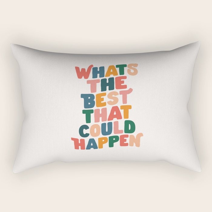 Whats The Best That Could Happen by The Motivated Type in Red Pink Green Orange and Blue Rectangular Pillow Gallery Image 1