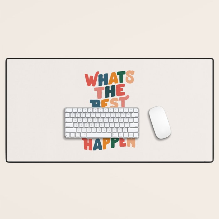 Whats The Best That Could Happen by The Motivated Type in Red Pink Green Orange and Blue Desk Mat Gallery Image 1