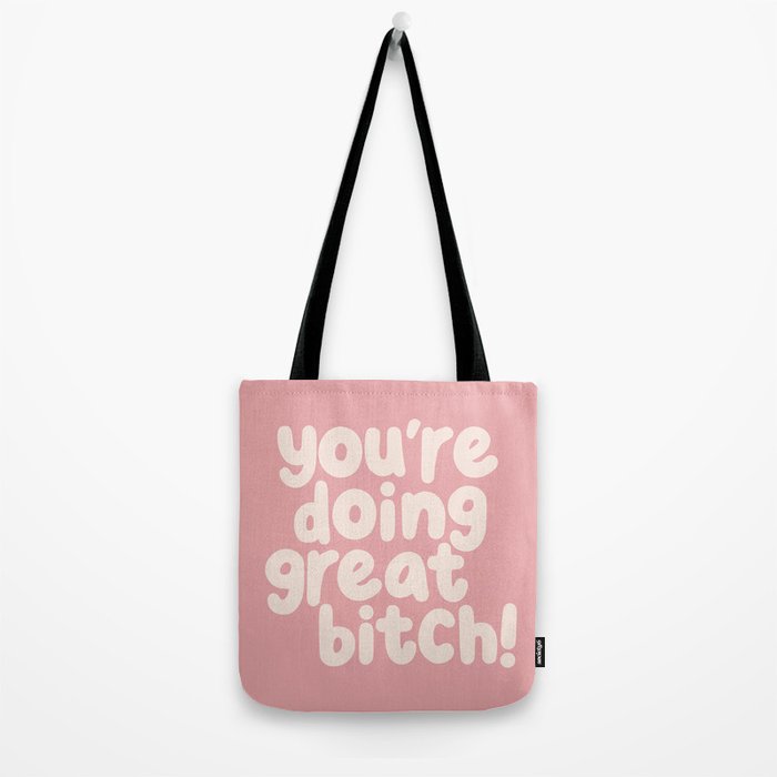 Youâre Doing Great Bitch Tote Bag Gallery Image 2