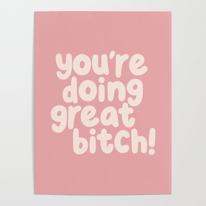Youâre Doing Great Bitch Poster Gallery Image 4