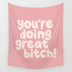 Youâre Doing Great Bitch Wall Tapestry Gallery Image 4
