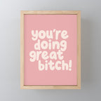 Youâre Doing Great Bitch Mini Art Print Gallery Image 1