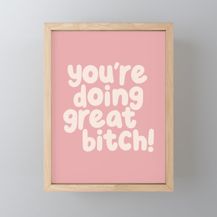 Youâre Doing Great Bitch Mini Art Print Gallery Image 1