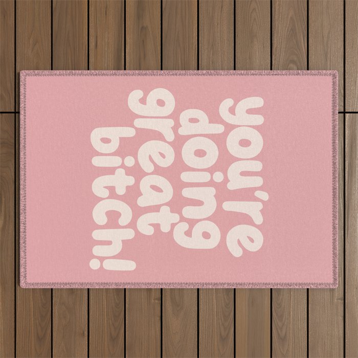 Youâre Doing Great Bitch Outdoor Rug Gallery Image 1