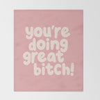 Youâre Doing Great Bitch Throw Blanket Gallery Image 2