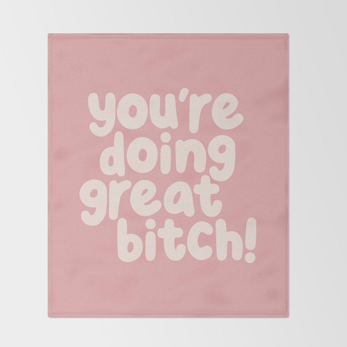 Youâre Doing Great Bitch Throw Blanket Gallery Image 2