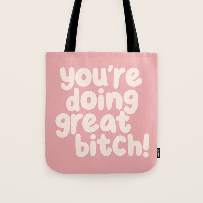 Youâre Doing Great Bitch Tote Bag Gallery Image 1