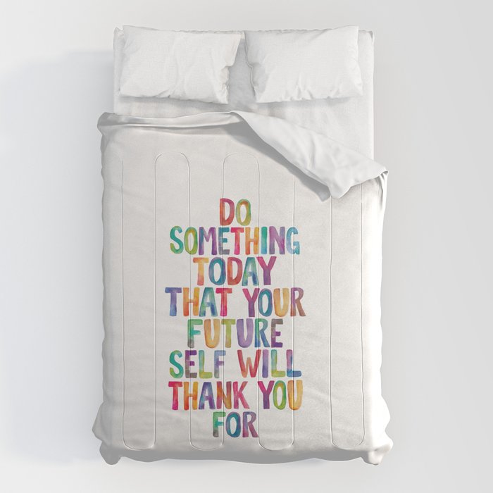 Do Something Today That Your Future Self Will Thank You For in Rainbow Watercolors Comforter Gallery Image 6
