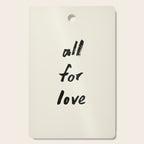 All For Love - Brush Script Typography Quote  Cutting Board Gallery Image 1