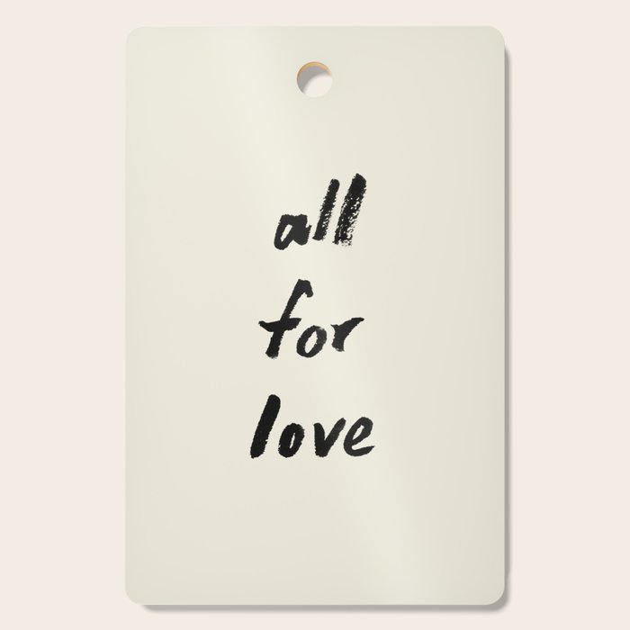 All For Love - Brush Script Typography Quote  Cutting Board Gallery Image 1