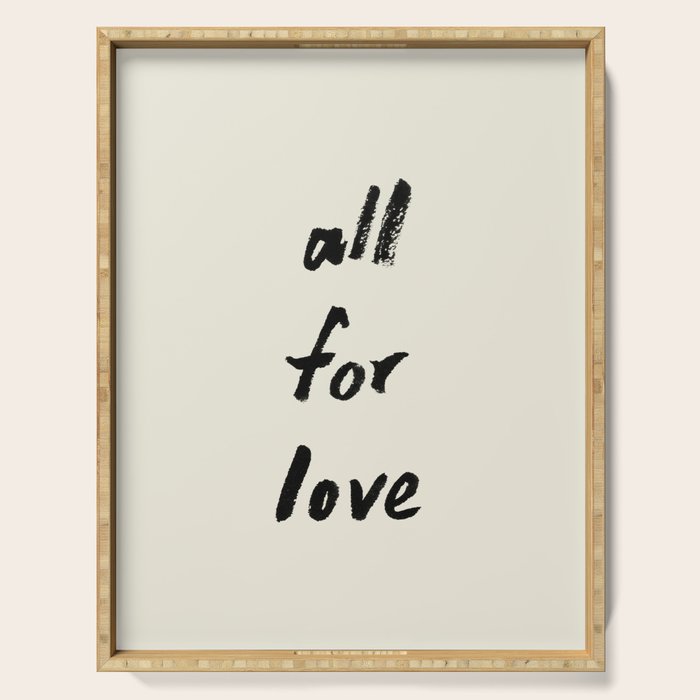 All For Love - Brush Script Typography Quote  Serving Tray Gallery Image 1