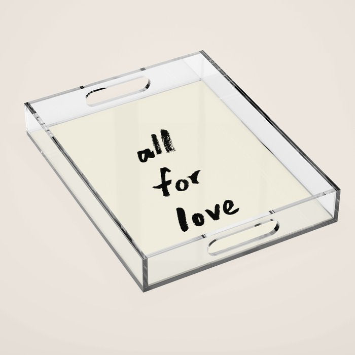 All For Love - Brush Script Typography Quote  Acrylic Tray Gallery Image 1