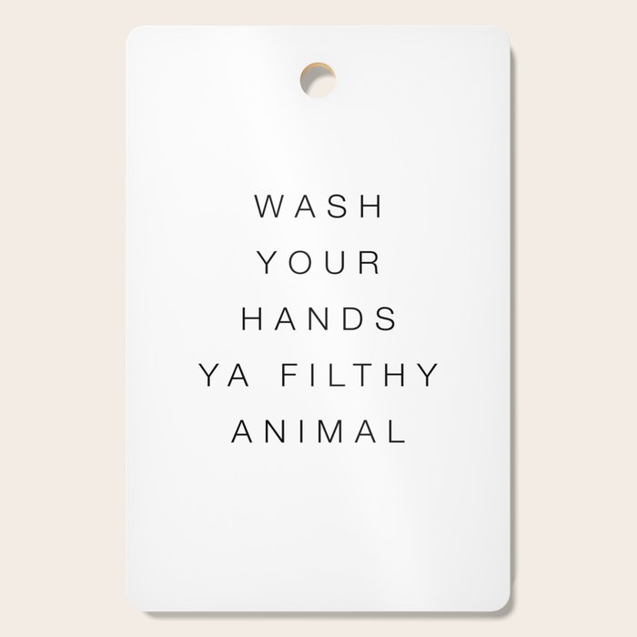 Wash your hands ya filthy animal Cutting Board Gallery Image 1