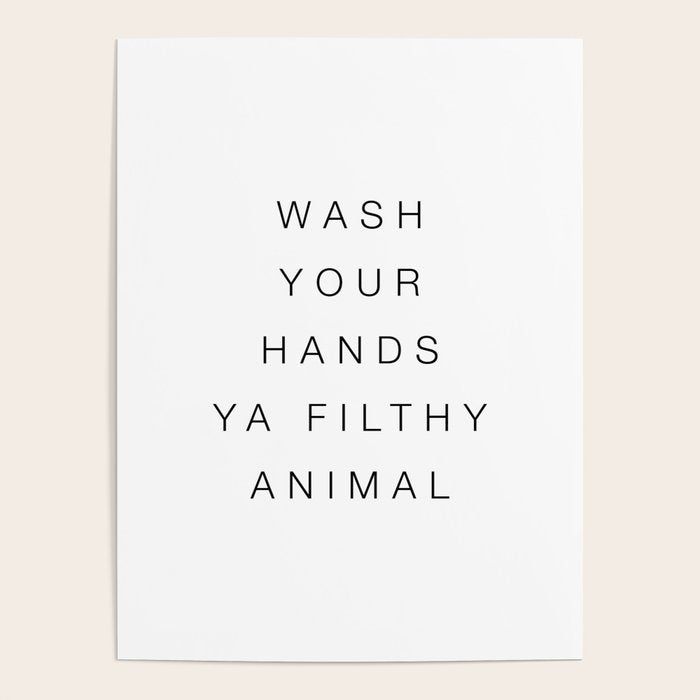 Wash your hands ya filthy animal Poster Gallery Image 4