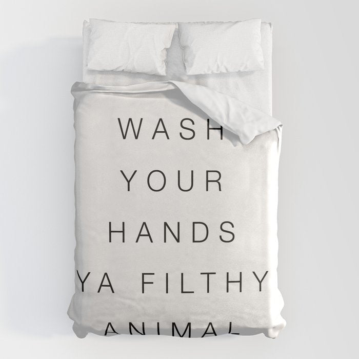 Wash your hands ya filthy animal Duvet Cover Gallery Image 6