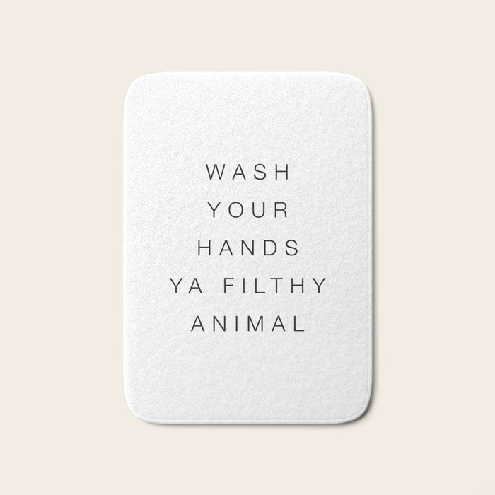 Wash your hands ya filthy animal Bath Mat Gallery Image 1