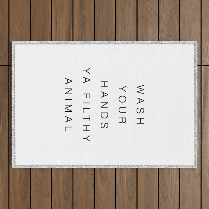 Wash your hands ya filthy animal Outdoor Rug Gallery Image 1