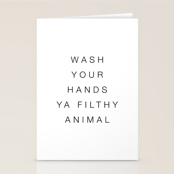 Wash your hands ya filthy animal Stationery Card Gallery Image 2