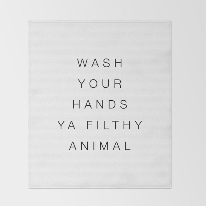 Wash your hands ya filthy animal Throw Blanket Gallery Image 2