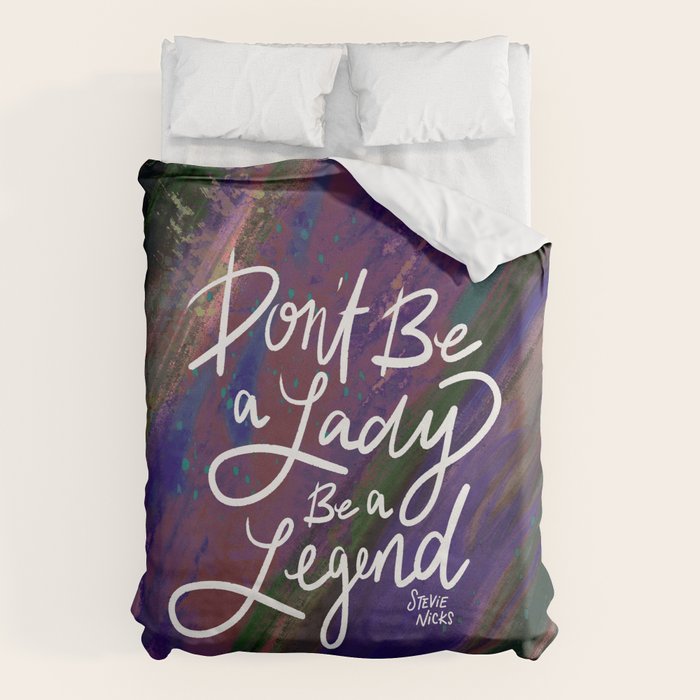 Stevie Nicks Quote - Don't be a Lady, Be a Legend Duvet Cover Gallery Image 1