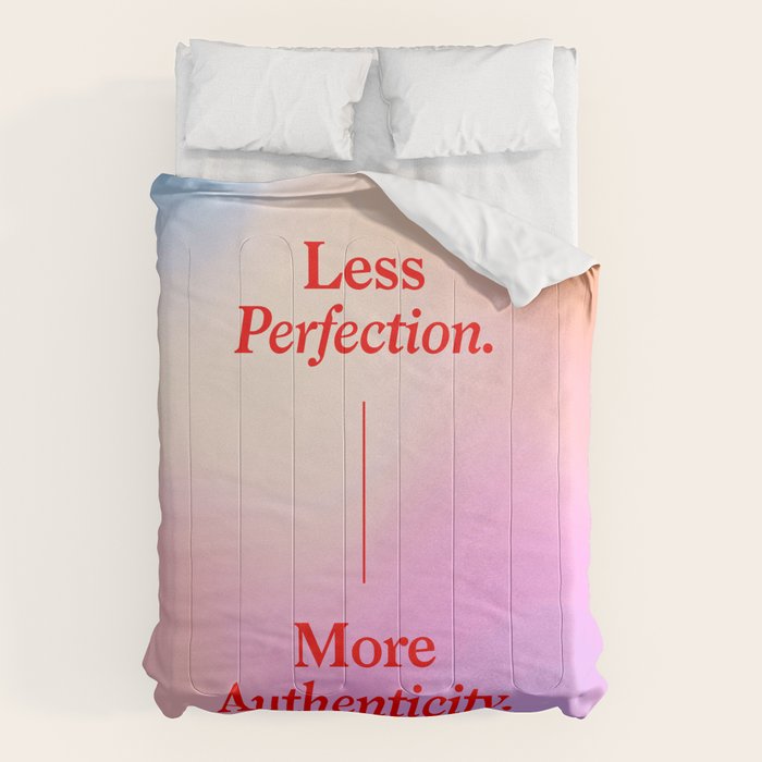 Less Perfection, More Authenticity Comforter Gallery Image 6