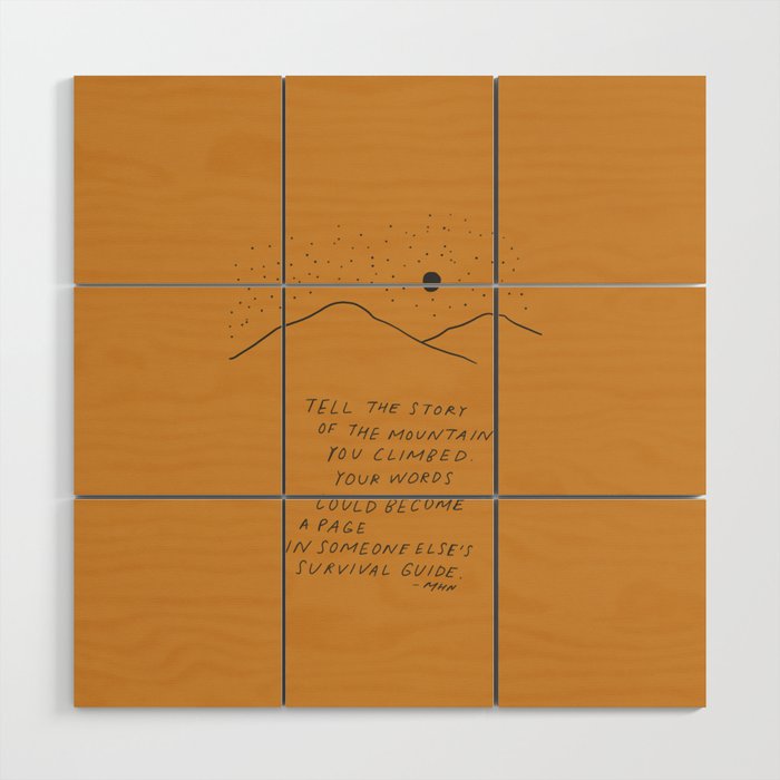 Tell The Story Of The Mountain You Climbed. Wood Wall Art Gallery Image 1