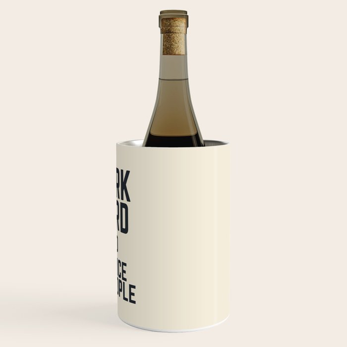 Work hard and be nice to people, vintage sign, inspirational quote, motivational, funny Wine Chiller Gallery Image 3