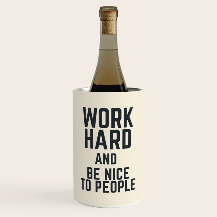 Work hard and be nice to people, vintage sign, inspirational quote, motivational, funny Wine Chiller Gallery Image 1
