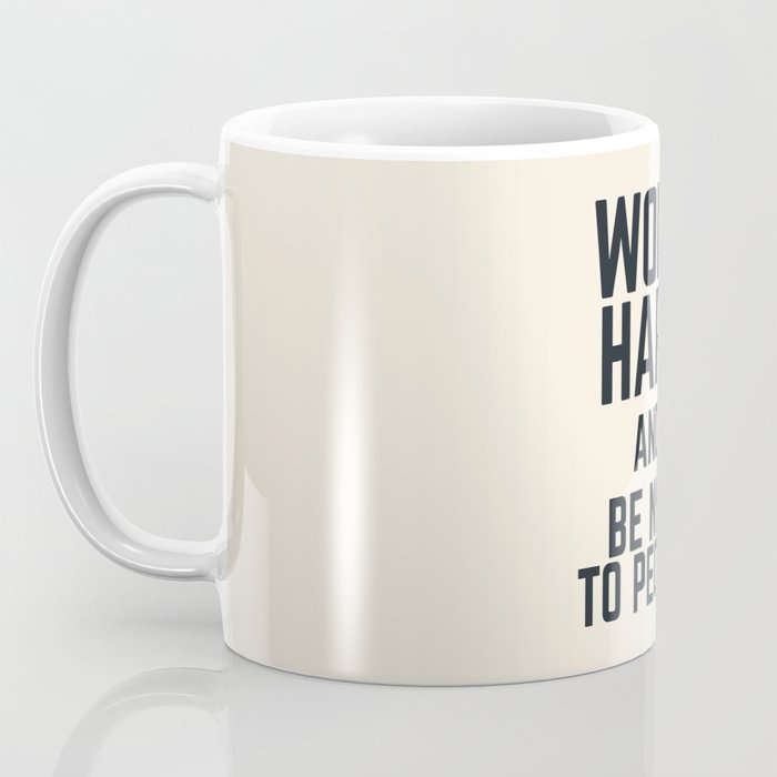 Work hard and be nice to people, vintage sign, inspirational quote, motivational, funny Coffee Mug Gallery Image 3