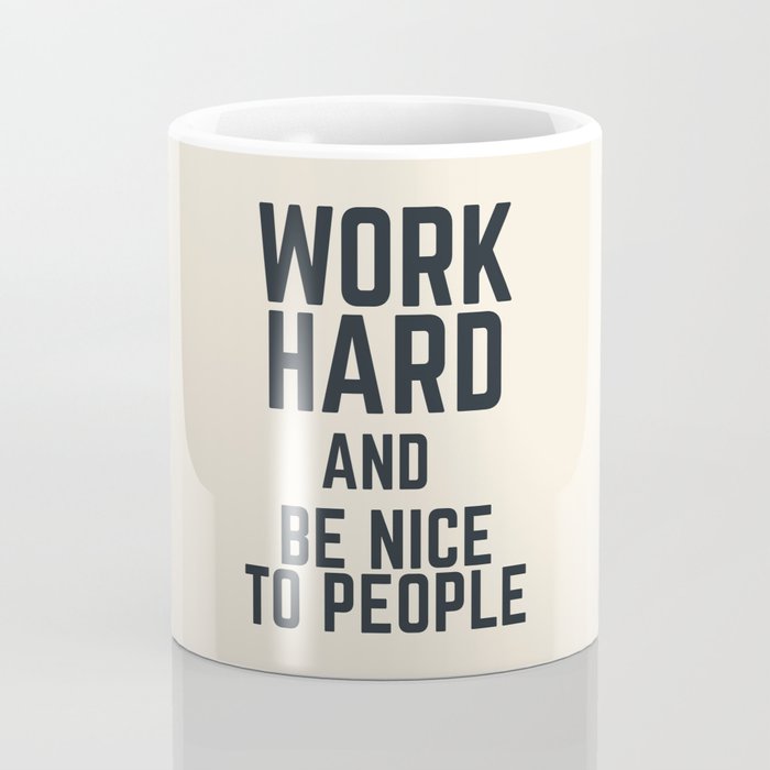 Work hard and be nice to people, vintage sign, inspirational quote, motivational, funny Coffee Mug Gallery Image 4