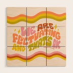 We Are Fluctuating Wood Wall Art Gallery Image 1
