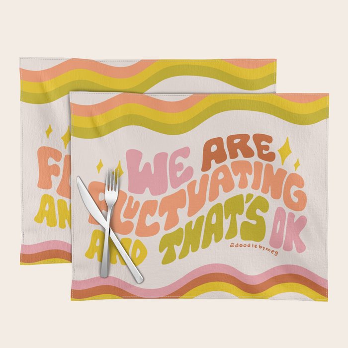 We Are Fluctuating Placemat Gallery Image 1