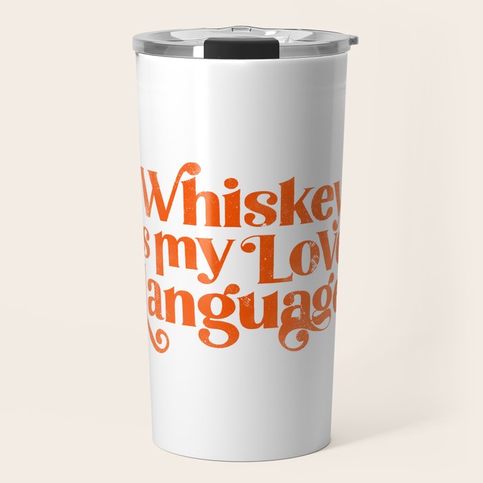 Whiskey Is My Love Language Travel Mug Gallery Image 1