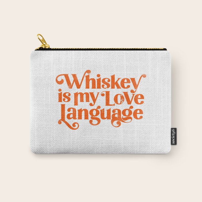Whiskey Is My Love Language Carry All Pouch Gallery Image 1