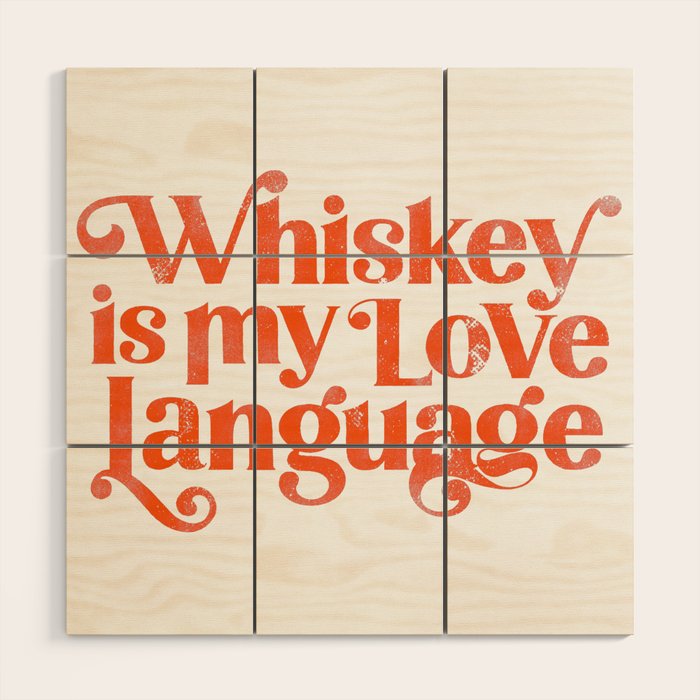 Whiskey Is My Love Language Wood Wall Art Gallery Image 1
